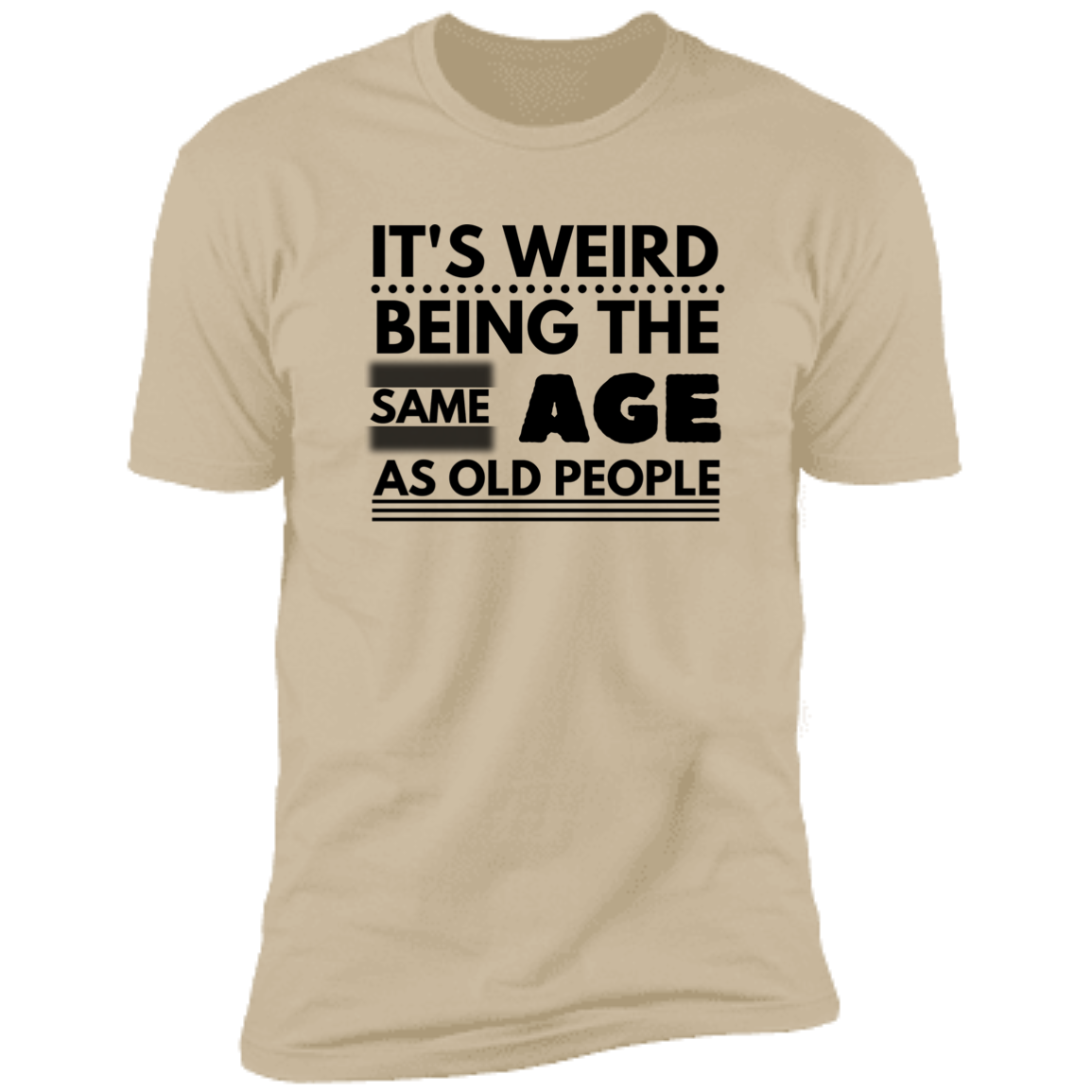 Same Age As Old People (T-Shirt)