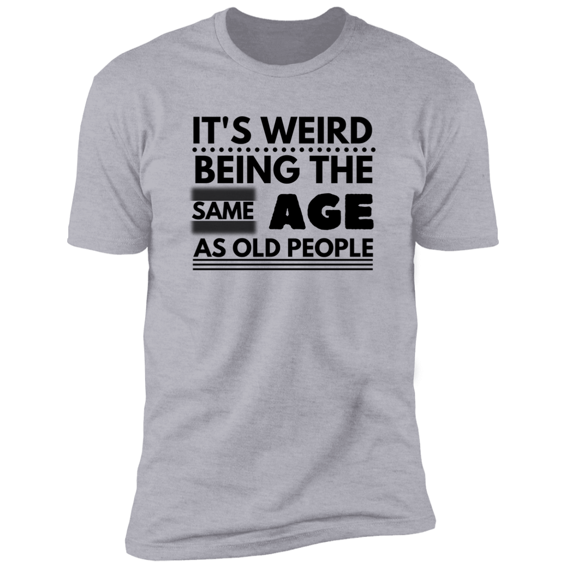 Same Age As Old People (T-Shirt)