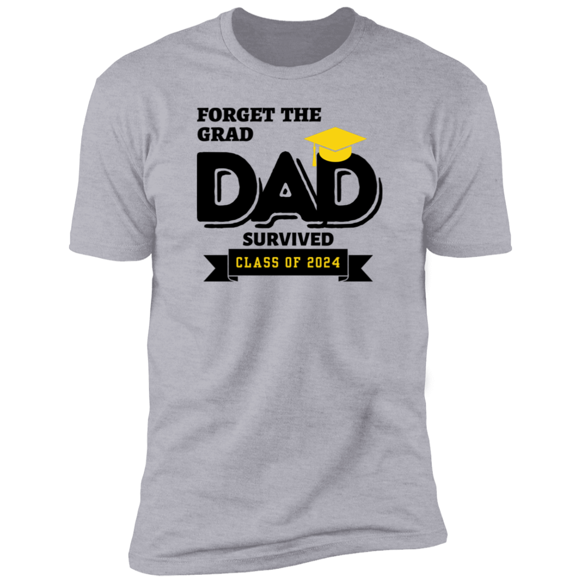 Forget The Grad | Mom / Dad (Parent Graduation T-Shirts)