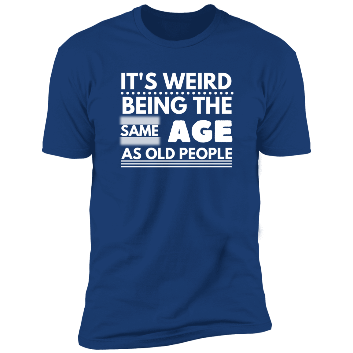 Same Age As Old People (T-Shirt)