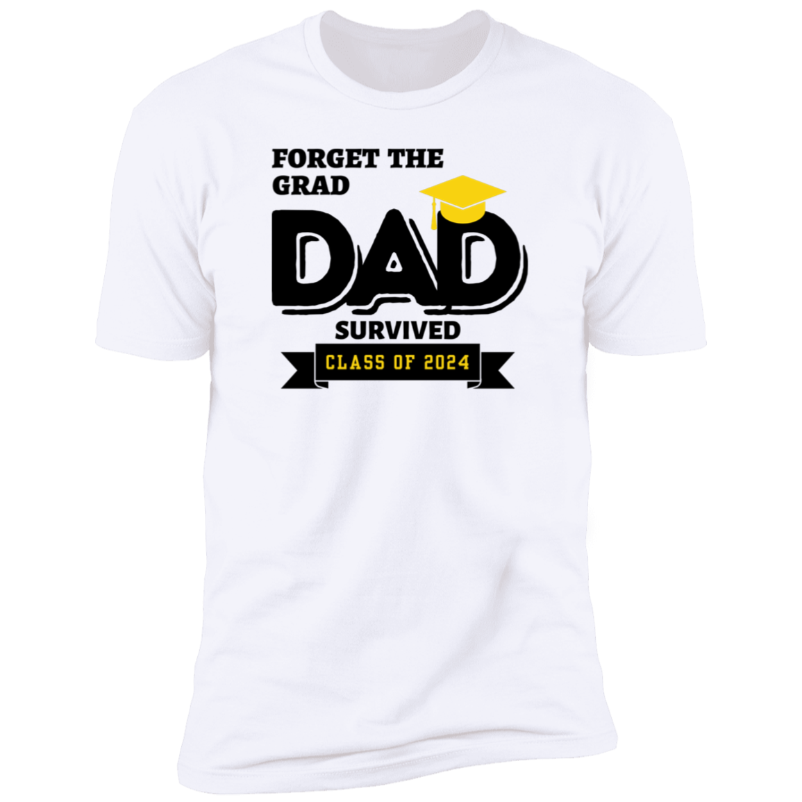 Forget The Grad | Mom / Dad (Parent Graduation T-Shirts)