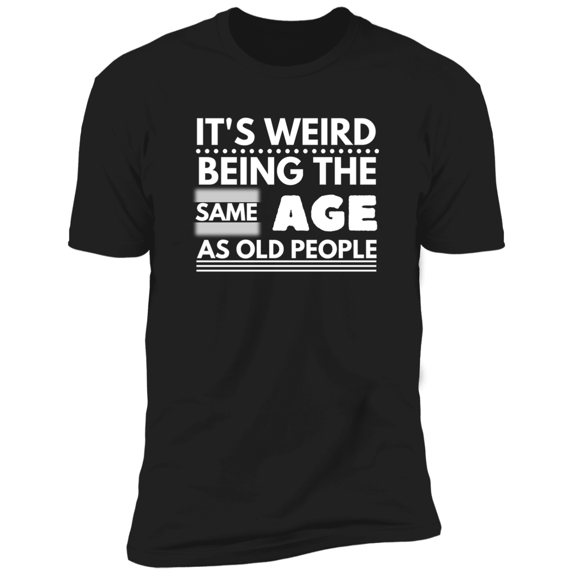 Same Age As Old People (T-Shirt)