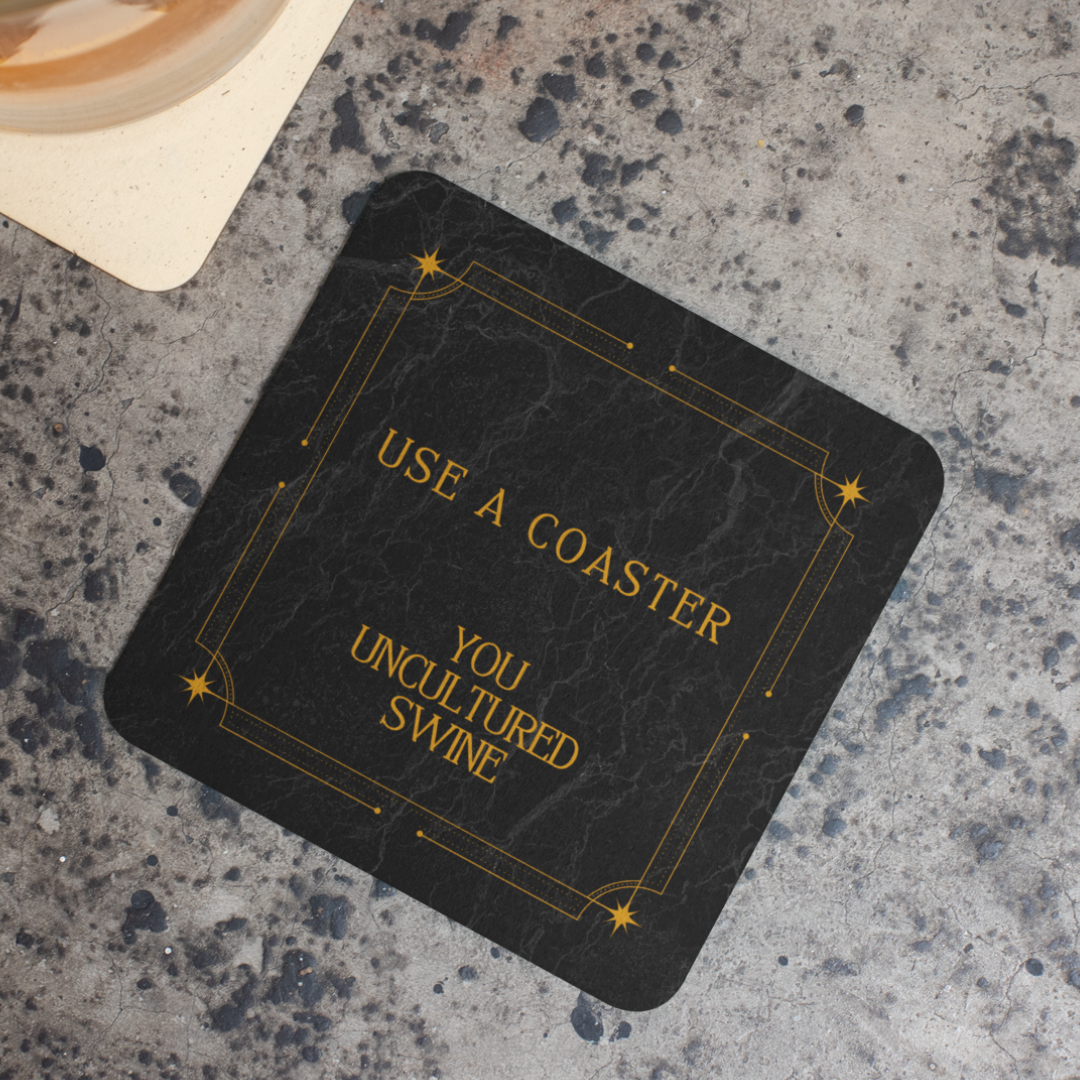You Uncultured Swine Funny Coaster