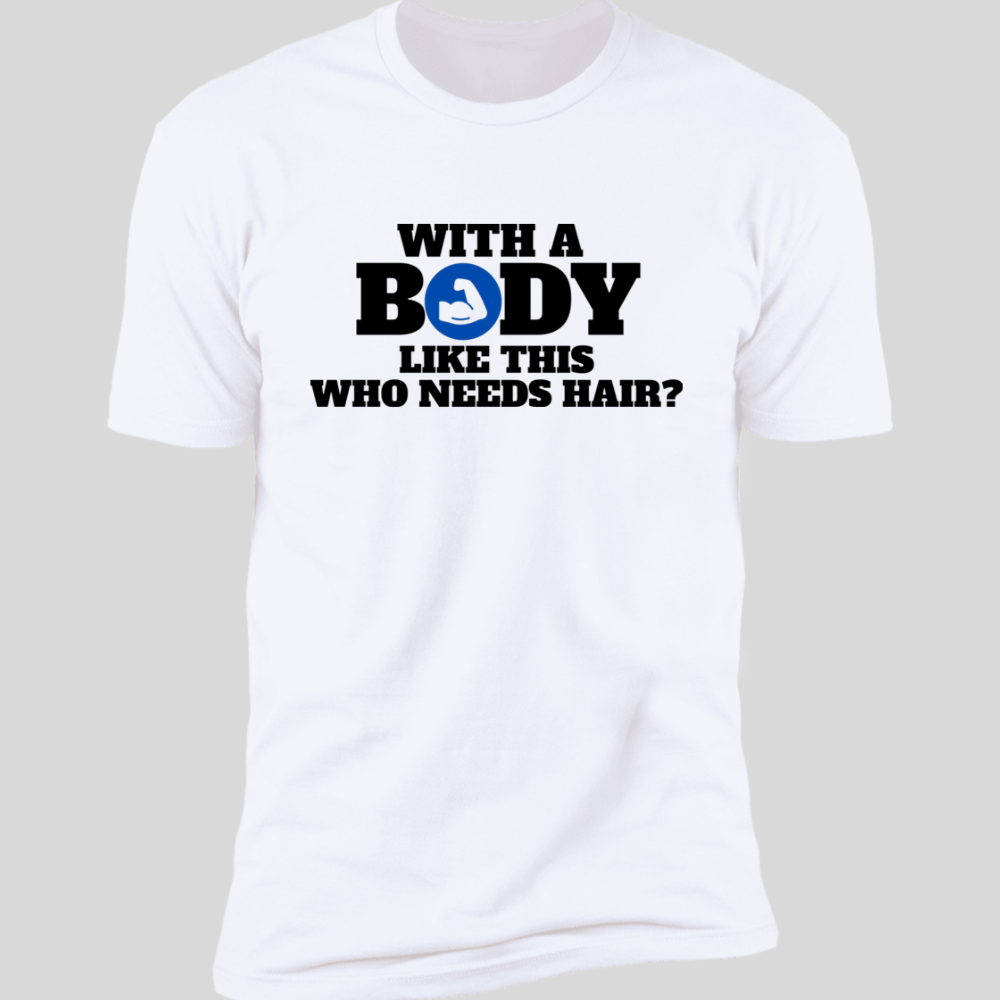 Who Needs Hair (T-Shirts/Muscle Tee)