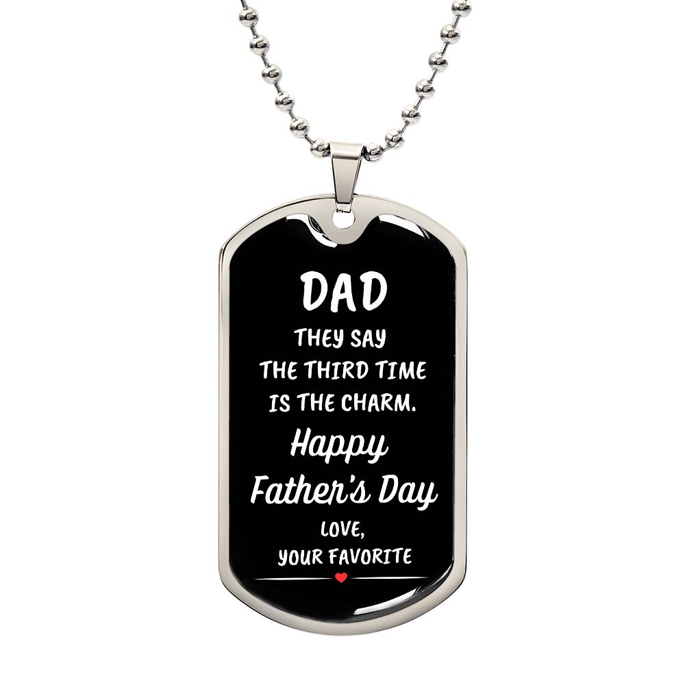 Dad | Third Time Is The Charm | Your Favorite Dog Tag