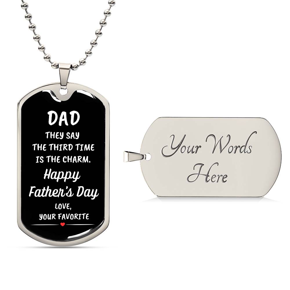 Dad | Third Time Is The Charm | Your Favorite Dog Tag