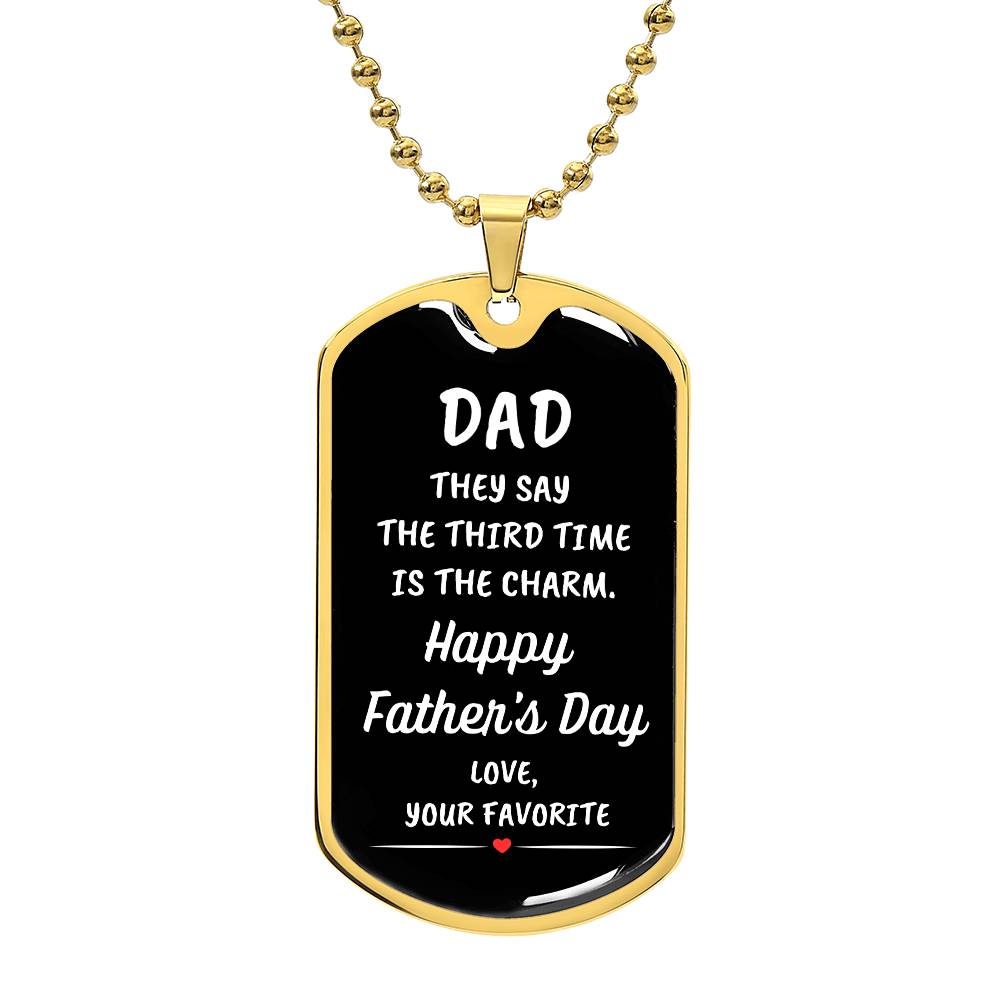 Dad | Third Time Is The Charm | Your Favorite Dog Tag