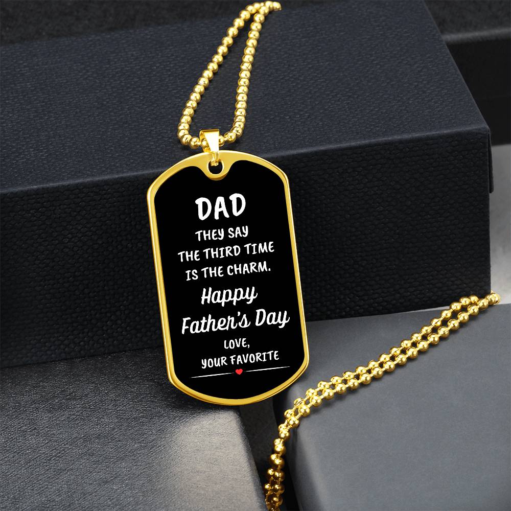 Dad | Third Time Is The Charm | Your Favorite Dog Tag