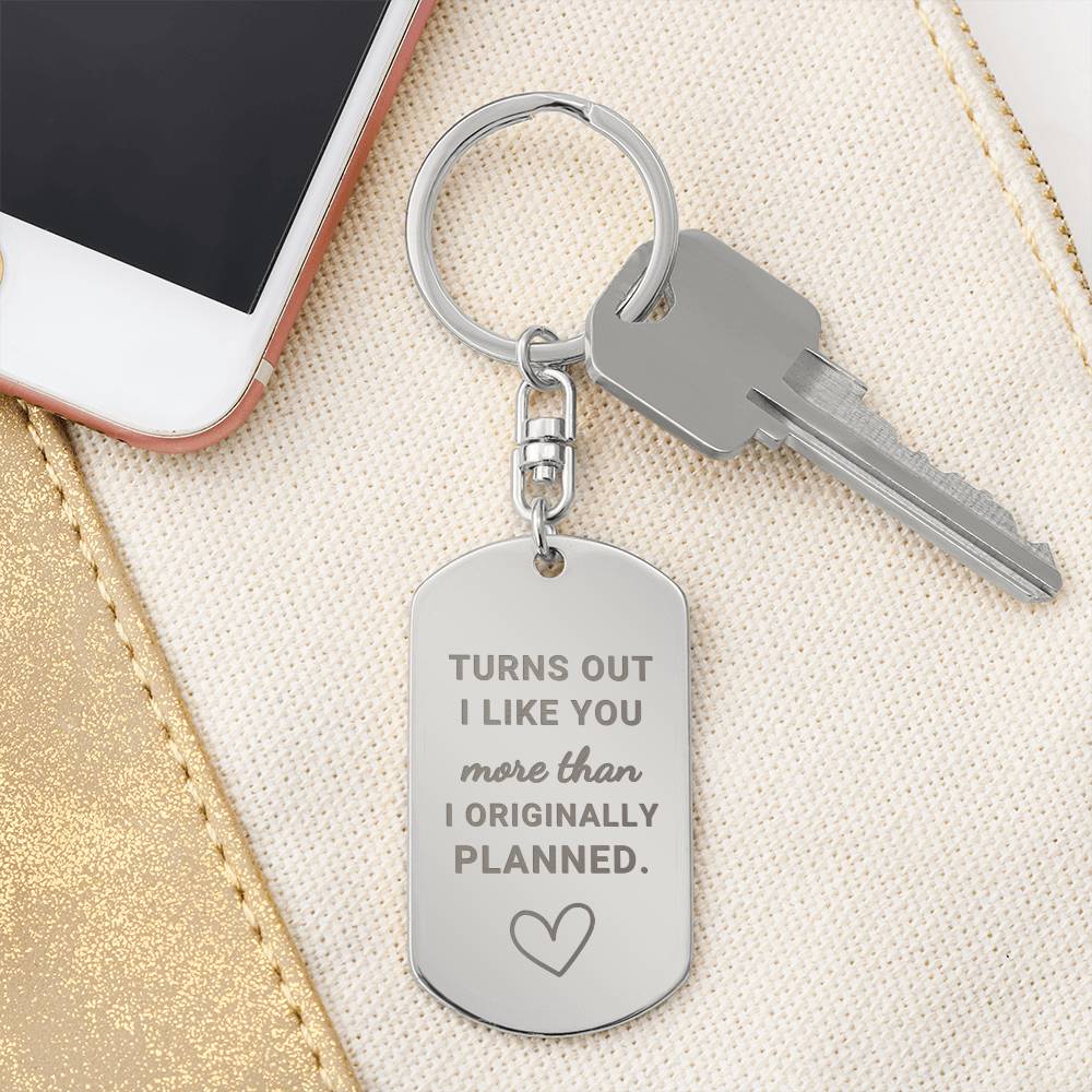 Turns Out I Like You More (Engraved Dog Tag Keychain)