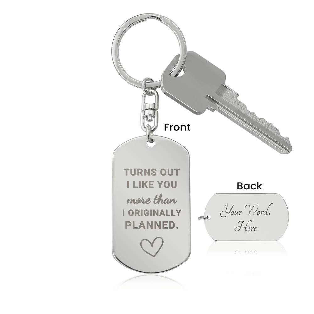 Turns Out I Like You More (Engraved Dog Tag Keychain)