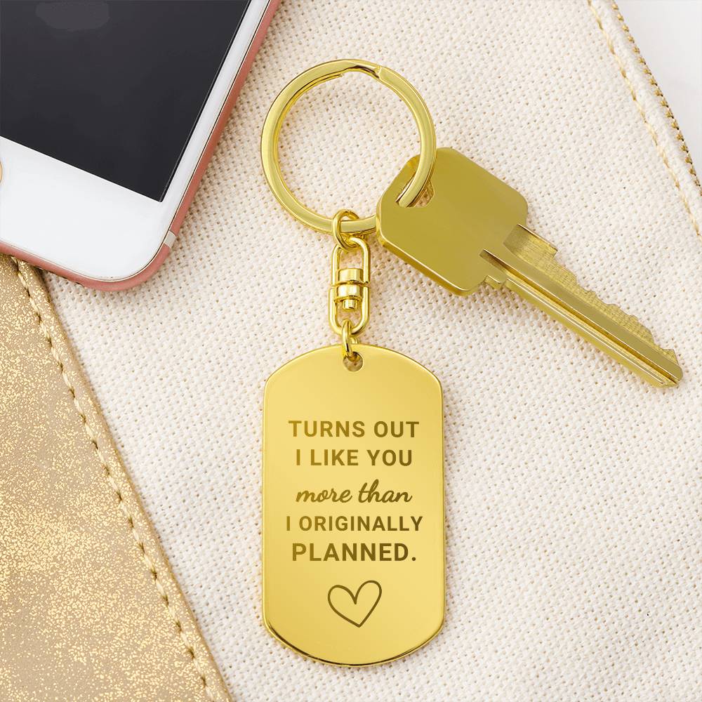 Turns Out I Like You More (Engraved Dog Tag Keychain)