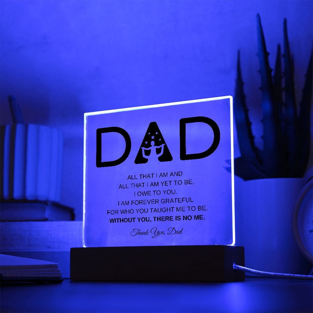 Dad | All That I Am Square LED Acrylic Plaque