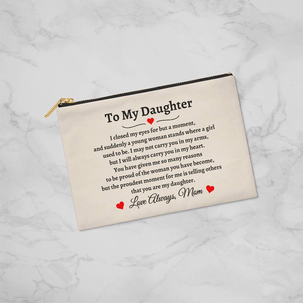 To My Daughter, Suddenly A Young Woman (Small Fabric Zippered Pouch)