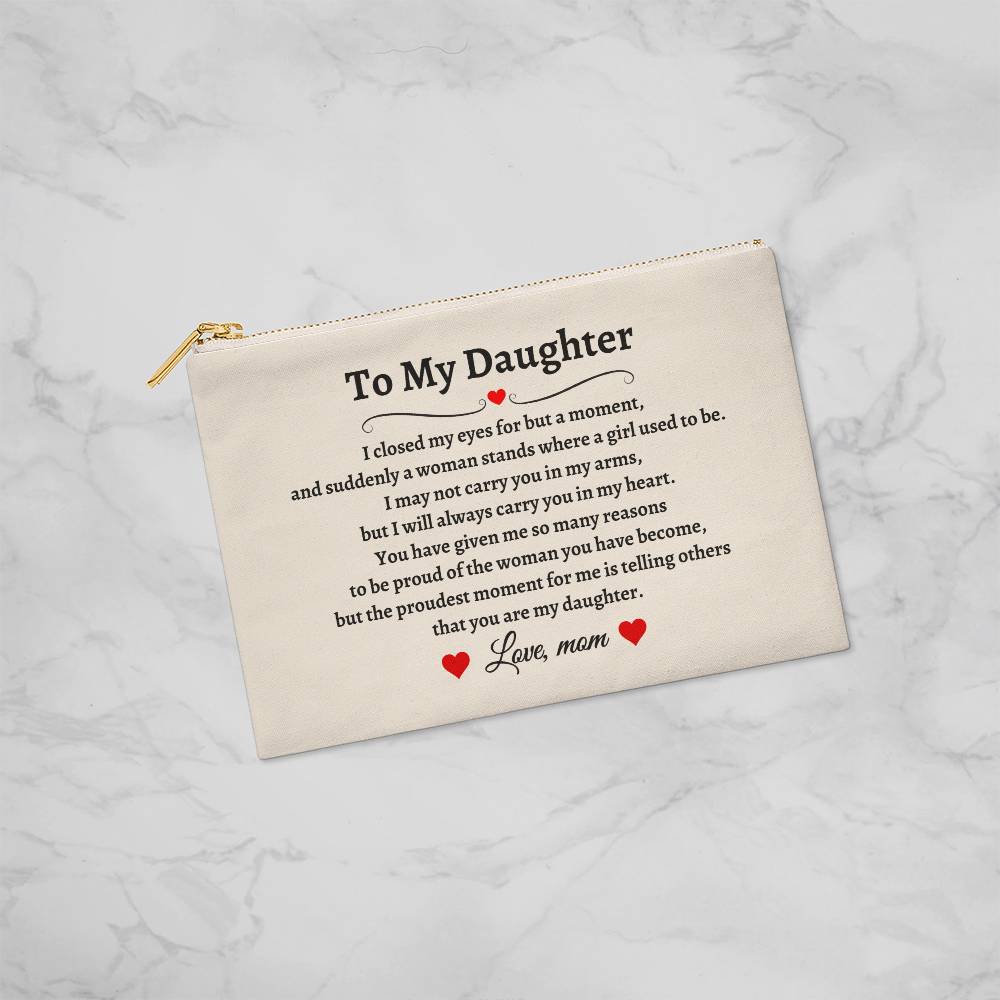 To My Daughter, The Proudest Moment For Me (Small Fabric Zippered Pouch)