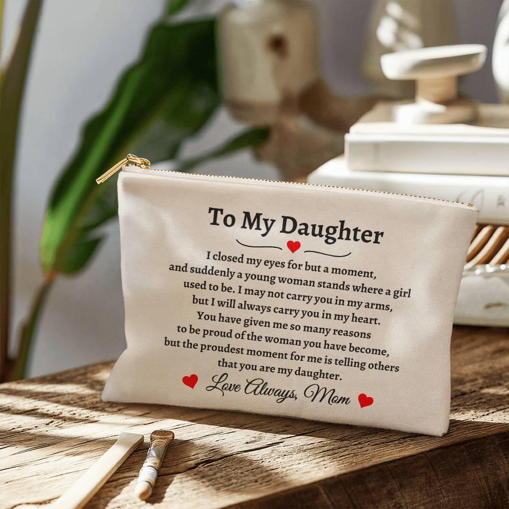 To My Daughter, Suddenly A Young Woman (Small Fabric Zippered Pouch)