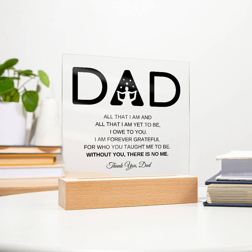 Dad | All That I Am Square LED Acrylic Plaque