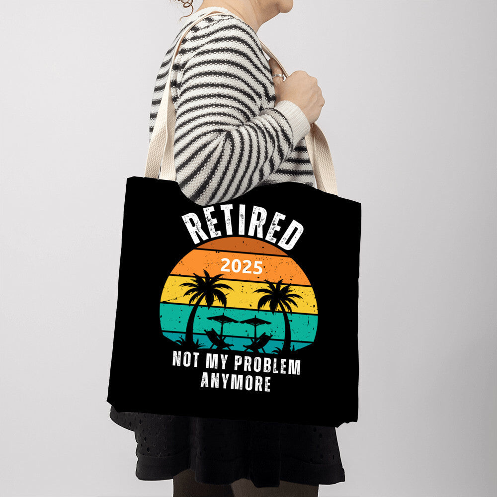 Retired | Not My Problem Anymore Retirement Gift Tote Bag