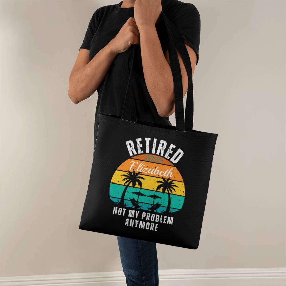 Retired | Not My Problem Anymore Personalized Retirement Gift Tote Bag