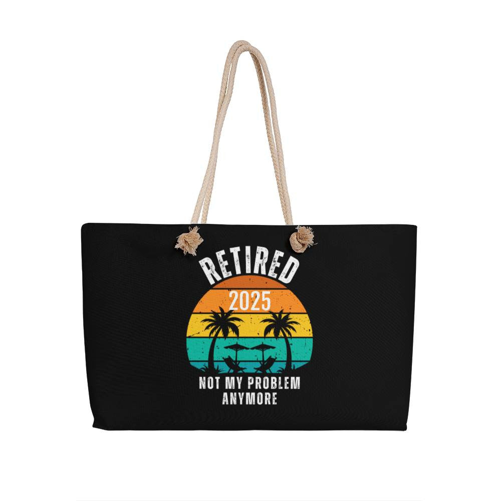 Retired | Not My Problem Anymore Weekender Tote Bag