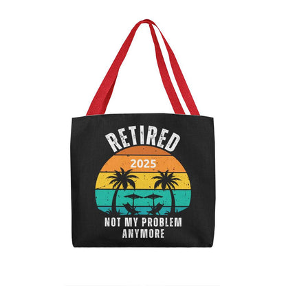 Retired | Not My Problem Anymore Retirement Gift Tote Bag