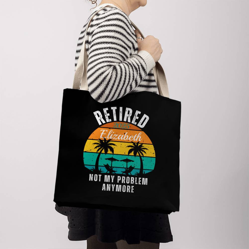 Retired | Not My Problem Anymore Personalized Retirement Gift Tote Bag