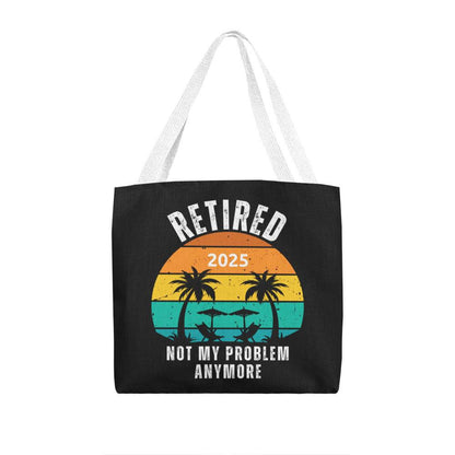 Retired | Not My Problem Anymore Retirement Gift Tote Bag