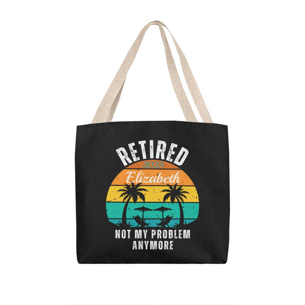 Retired | Not My Problem Anymore Personalized Retirement Gift Tote Bag