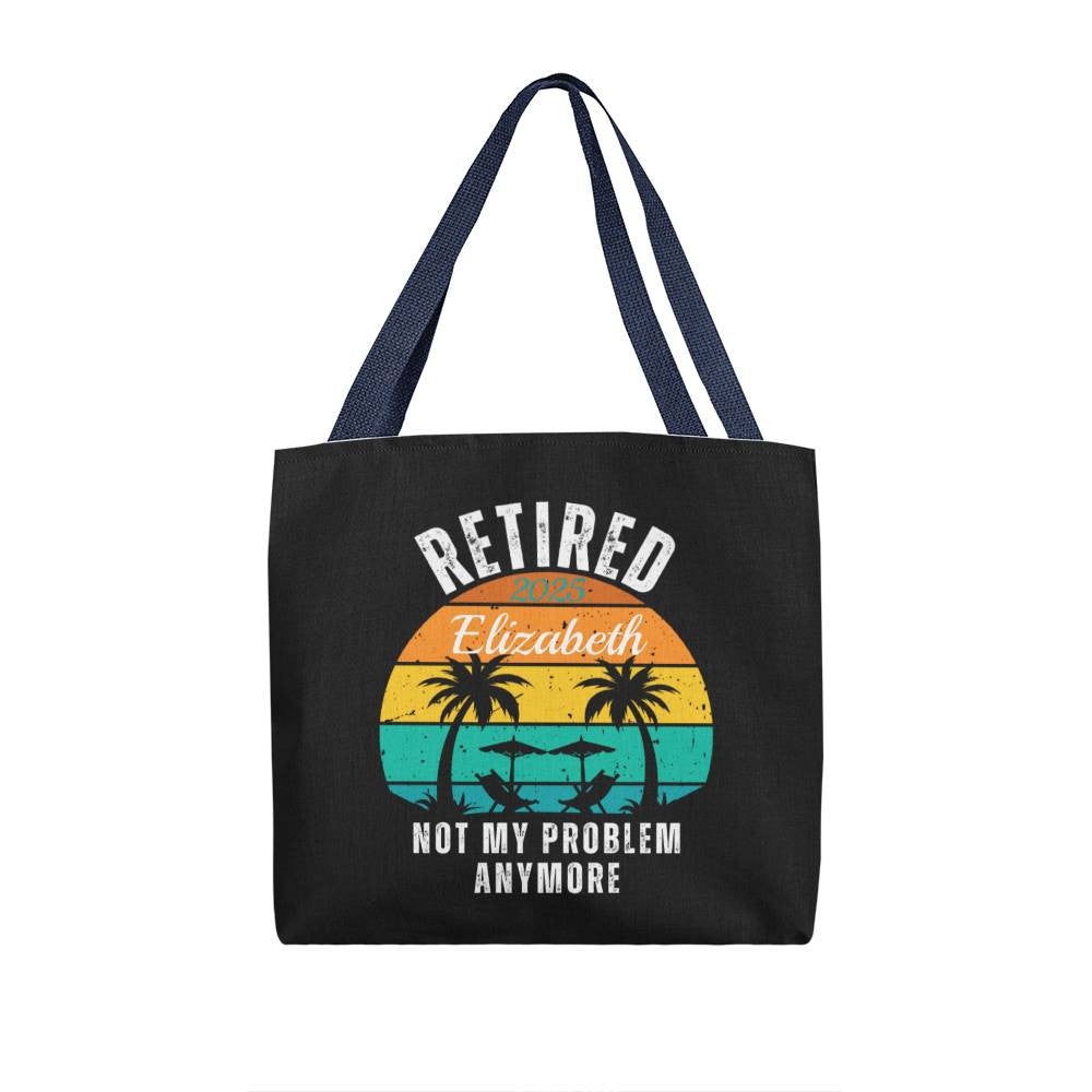 Retired | Not My Problem Anymore Personalized Retirement Gift Tote Bag