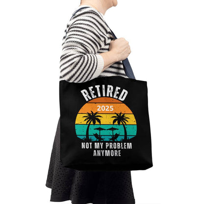 Retired | Not My Problem Anymore Retirement Gift Tote Bag