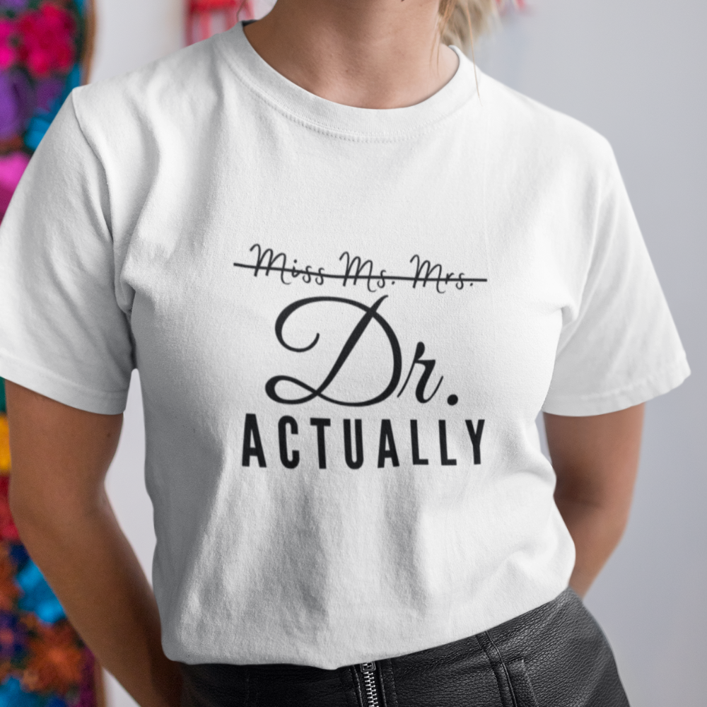 It's Doctor Actually | Graduation T-Shirt