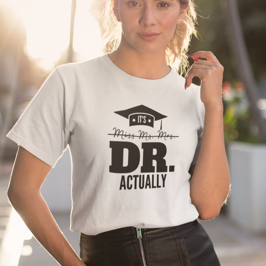 It's Doctor Actually | Graduation T-Shirt