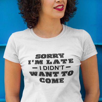 Didn't Want To Come (T-Shirt)