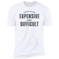 Expensive & Difficult (T-Shirt)