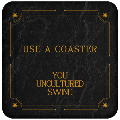 You Uncultured Swine Funny Coaster