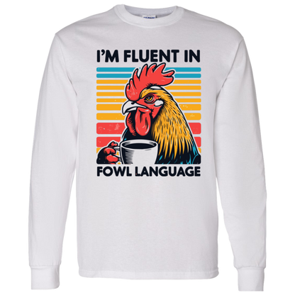 Fluent In Fowl Language Long Sleeve Shirt