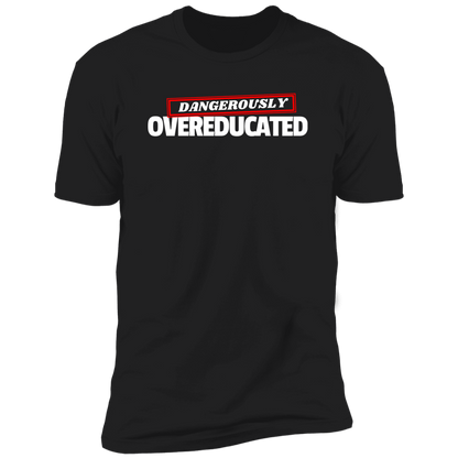 Dangerously Overeducated (Doctorate T-Shirt)
