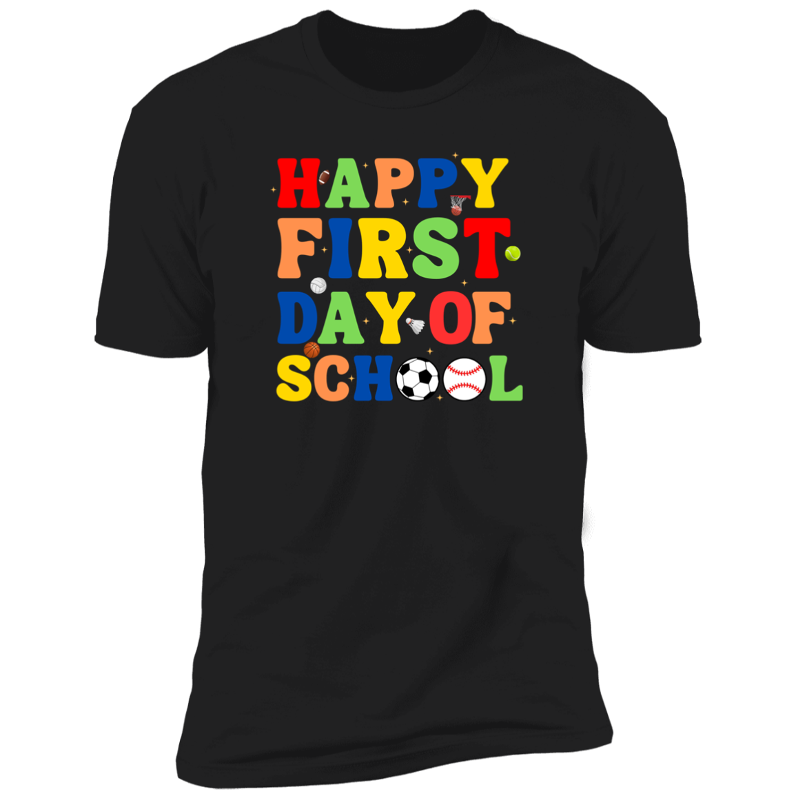 Happy First Day of School (Sports T-Shirt)