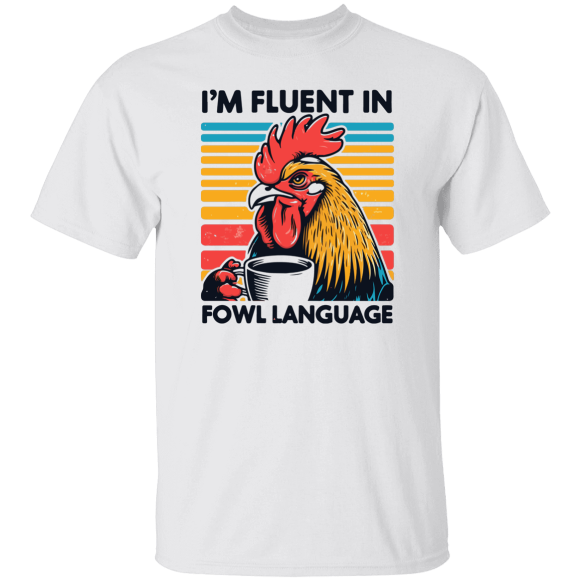 Fluent In Fowl Language T-Shirt