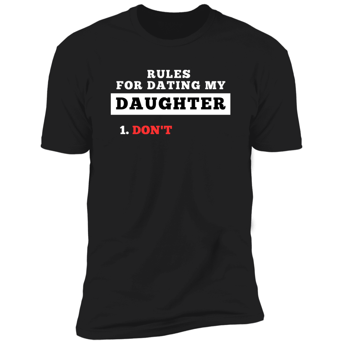 Rules For Dating My Daughter (T-Shirt)