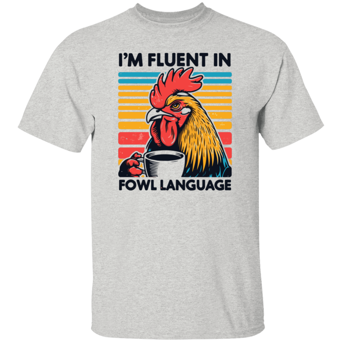 Fluent In Fowl Language T-Shirt