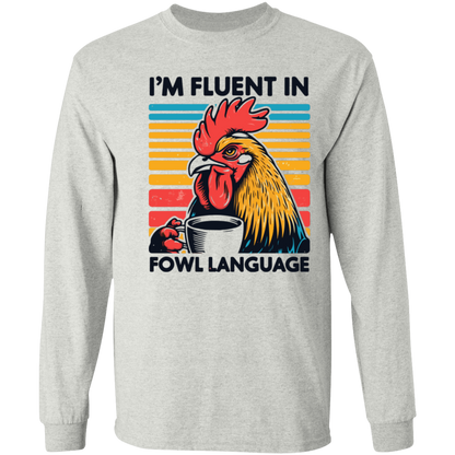 Fluent In Fowl Language Long Sleeve Shirt