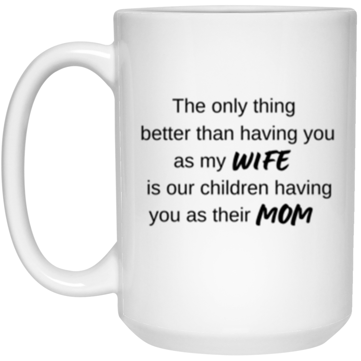 Only Thing Better | Wife 15oz Mugs