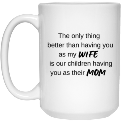 Only Thing Better | Wife 15oz Mugs