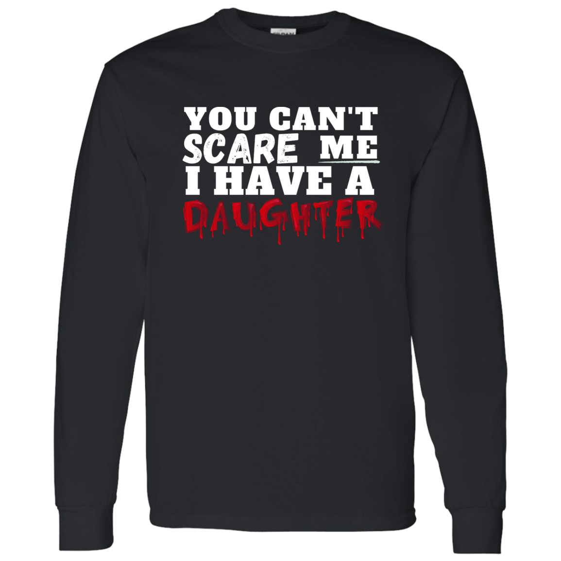Can't Scare Me | Daughter (LS Shirt)