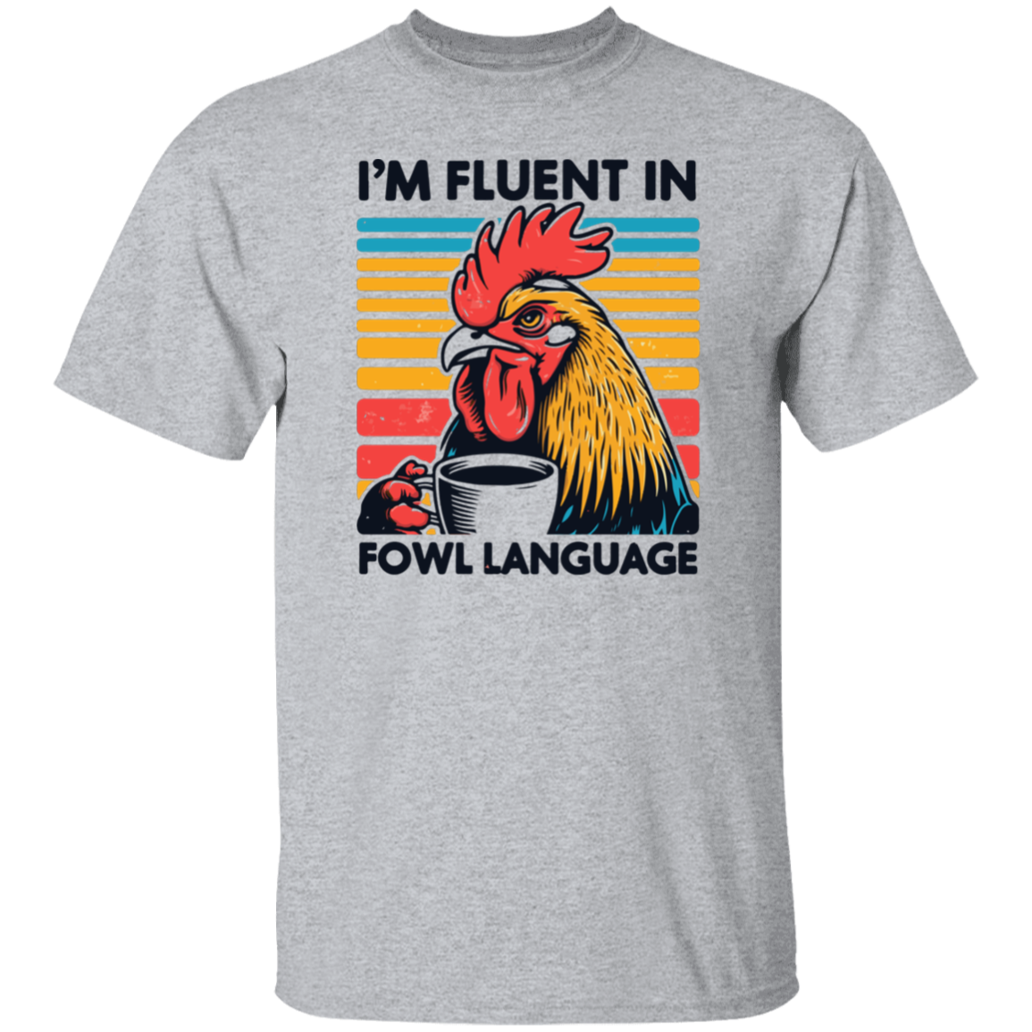 Fluent In Fowl Language T-Shirt