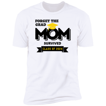 Forget The Grad | Mom / Dad (Parent Graduation T-Shirts)