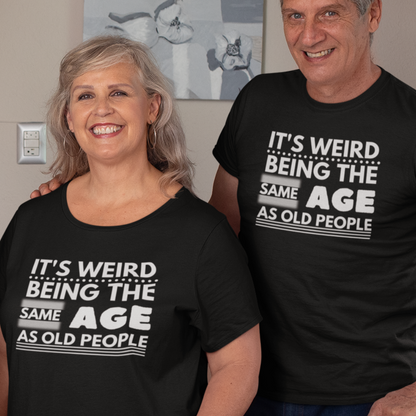 Same Age As Old People (T-Shirt)