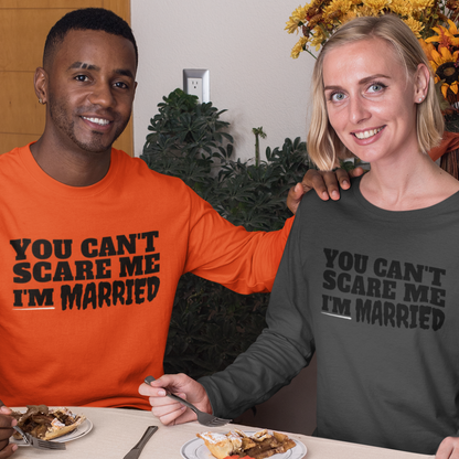 Can't Scare Me | I'm Married (LS T-Shirt)