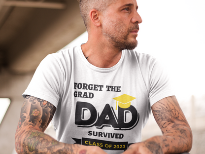 Forget The Grad | Mom / Dad (Parent Graduation T-Shirts)