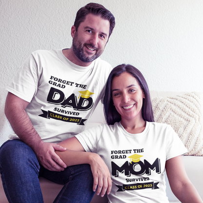 Forget The Grad | Mom / Dad (Parent Graduation T-Shirts)